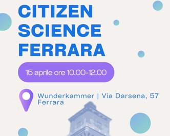 Invito Citizen Science Ferrara 15 aprile 2023 Invito Citizen Science Ferrara 15 aprile 2023